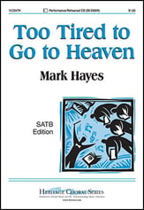 Too Tired to Go to Heaven SATB choral sheet music cover